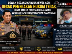 Dewan Redaksi GarudaNews.com Desak Penegakan Hukum Tegas, Minta Kapolri Perintahkan Jajaran Bergerak Cepat Tangani Laporan Masyarakat