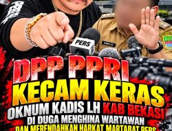 DPP PPRI Indonesia Kecam Dugaan Penghinaan Wartawan, Desak Bupati Bekasi Bertindak Tegas