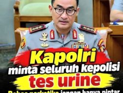 KAPOLRI DORONG TES URINE MENYELURUH, POLRI HARUS BERSIH DARI NARKOBA